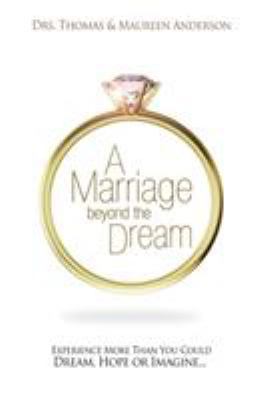 A Marriage Beyond the Dream: Experience More Th... 1606833456 Book Cover