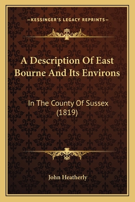 A Description Of East Bourne And Its Environs: ... 1165252996 Book Cover