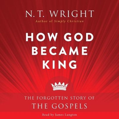 How God Became King: The Forgotten Story of the... 1504696158 Book Cover