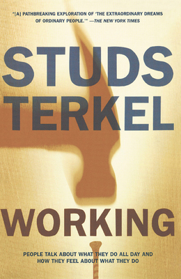 Working: People Talk about What They Do All Day... B0092GHF2E Book Cover