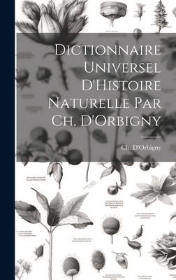 Dictionnaire Universel D'Histoire Naturelle par... [French] 1019876131 Book Cover