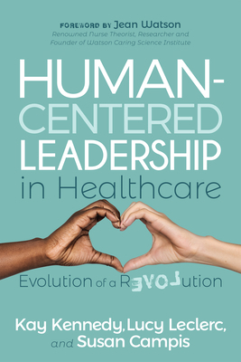 Human-Centered Leadership in Healthcare: Evolut... 1631955535 Book Cover