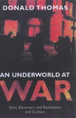 An Underworld at War : Spivs, Deserters, Racket... 0719557321 Book Cover