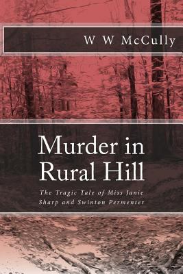 Murder in Rural Hill: The Tragic Tale of Miss J... 0692763732 Book Cover