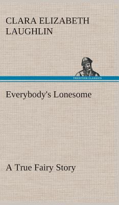 Everybody's Lonesome A True Fairy Story 3849514536 Book Cover