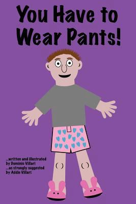 You Have to Wear Pants 0981494064 Book Cover