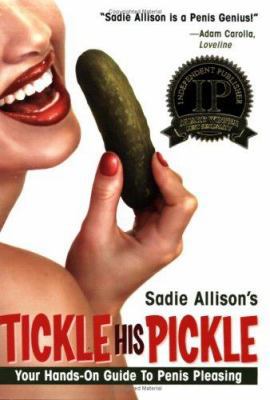 Tickle His Pickle! : Your Hands-On Guide to Pen... B001D2A3SS Book Cover