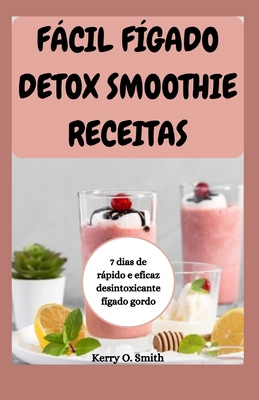 Fácil Fígado Detox Smoothie Receitas: 7 dias de... [Portuguese] B0CWV3L12V Book Cover