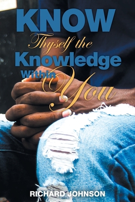 Know Thyself the Knowledge Within You 1641337001 Book Cover