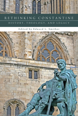 Rethinking Constantine: History, Theology, and ... 1498263895 Book Cover
