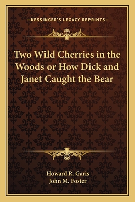 Two Wild Cherries in the Woods or How Dick and ... 116264317X Book Cover