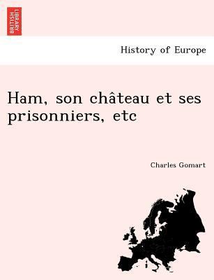 Ham, Son Cha Teau Et Ses Prisonniers, Etc [French] 124900814X Book Cover