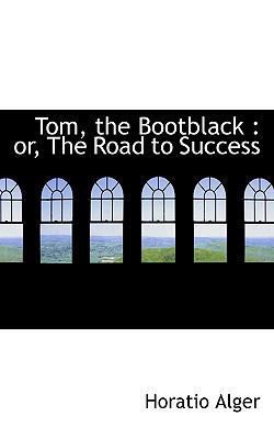 Tom, the Bootblack: Or, the Road to Success 1117430774 Book Cover