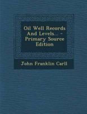 Oil Well Records and Levels... 1295122030 Book Cover