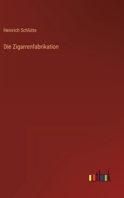 Die Zigarrenfabrikation [German] 336841335X Book Cover