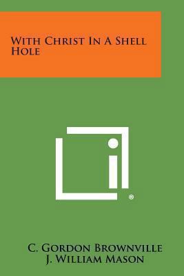 With Christ in a Shell Hole 1494019043 Book Cover