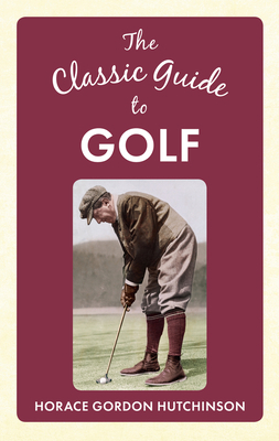 The Classic Guide to Golf 1445642131 Book Cover
