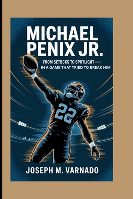 Michael Penix Jr.: From Setbacks to Spotlight -... B0FJXYBZT1 Book Cover