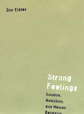 Strong Feelings: Emotion, Addiction, and Human ... 0262550369 Book Cover