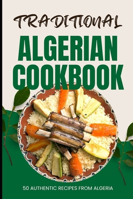 Traditional Algerian Cookbook: 50 Authentic Rec... B0D1CW14H9 Book Cover