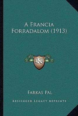 A Francia Forradalom (1913) [Hungarian] 1165270412 Book Cover