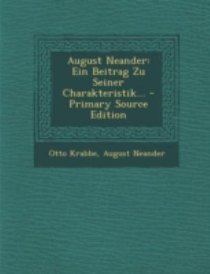 August Neander: Ein Beitrag Zu Seiner Charakter... [German] 1293481521 Book Cover