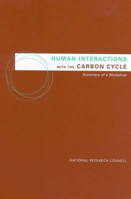 Human Interactions with the Carbon Cycle: Summa... 0309084202 Book Cover
