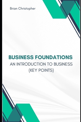 Business Foundations: An Introduction to Busine... B0CQX4P2GX Book Cover