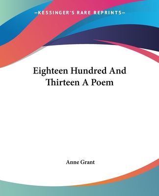 Eighteen Hundred And Thirteen A Poem 1419117424 Book Cover