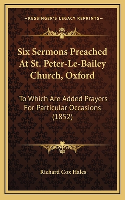 Six Sermons Preached At St. Peter-Le-Bailey Chu... 1167069854 Book Cover