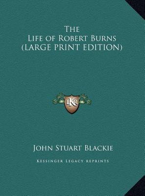 The Life of Robert Burns (LARGE PRINT EDITION) [Large Print] 1169852181 Book Cover