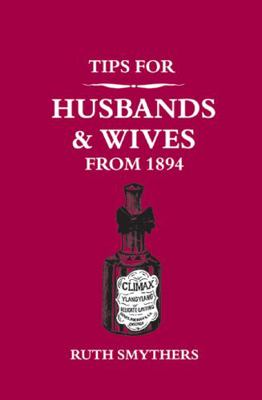Tips for Husbands and Wives from 1894 1849531951 Book Cover