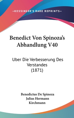 Benedict Von Spinoza's Abhandlung V40: Uber Die... [German] 1120538769 Book Cover