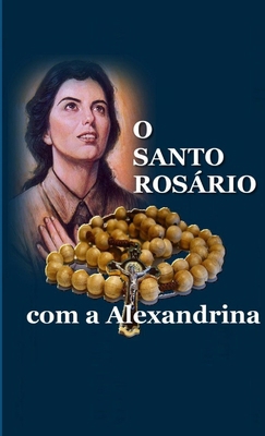 O Santo Rosário Com a Alexandrina [Portuguese] 1326624245 Book Cover