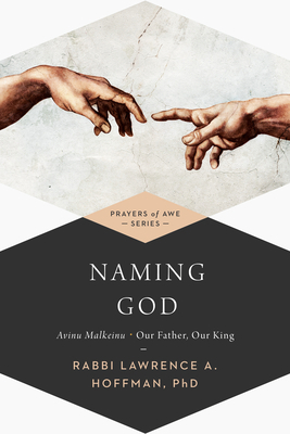 Naming God: Avinu Malkeinu--Our Father, Our King 1683362179 Book Cover