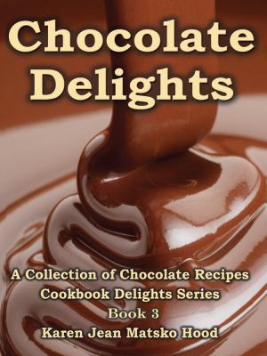 Chocolate Delights Cookbook, Volume I 1596491213 Book Cover