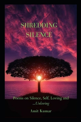 Shredding Silence: Poems on Silence, Self, Love... B08X623Z8H Book Cover