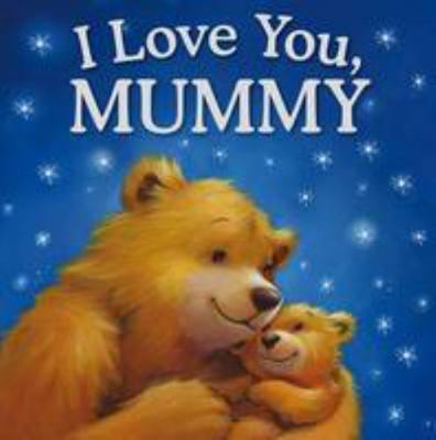 I Love You Mummy (Gift Book) by Igloo (2011) Ha... 0857346091 Book Cover