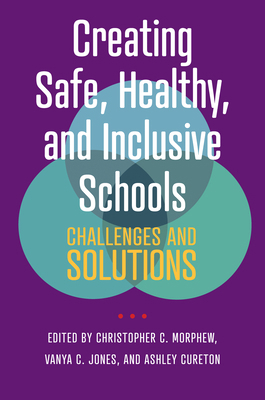 Creating Safe, Healthy, and Inclusive Schools: ... 1421449781 Book Cover