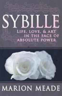 Sybille: Life, Love, & Art in the Face of Absol... 149763900X Book Cover