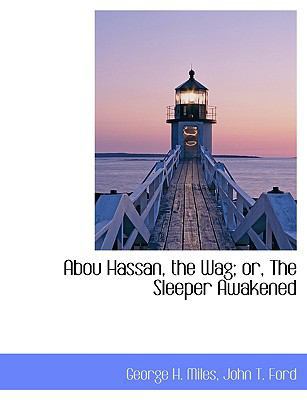 Abou Hassan, the Wag; Or, the Sleeper Awakened 114051623X Book Cover