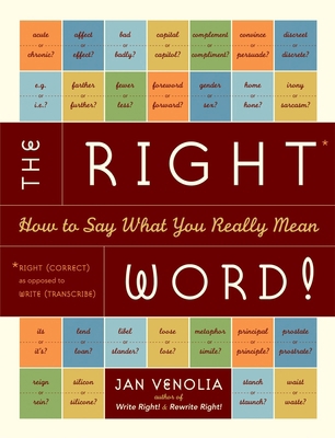 The Right Word!: How to Say What You Really Mean 1580085075 Book Cover