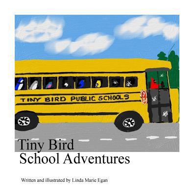 Tiny Bird School Adventures 1981653430 Book Cover