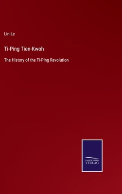 Ti-Ping Tien-Kwoh: The History of the Ti-Ping R... 375255813X Book Cover