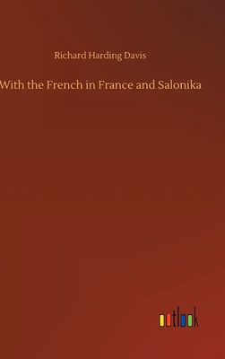 With the French in France and Salonika 3752376996 Book Cover