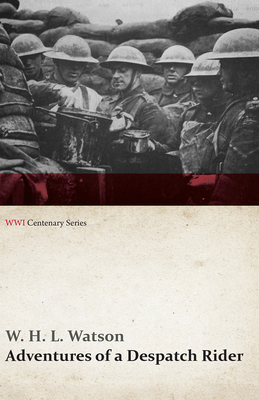 Adventures of a Despatch Rider (WWI Centenary S... 1473314488 Book Cover