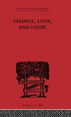 Chance, Love, and Logic: Philosophical Essays 0415225418 Book Cover