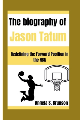 The biography of Jason Tatum: Redefining the Fo...            Book Cover