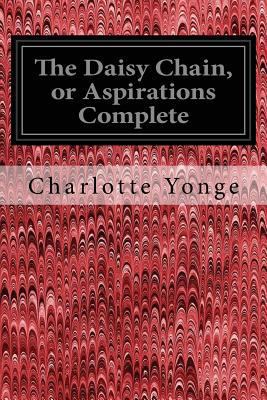 The Daisy Chain, or Aspirations Complete 1545402663 Book Cover