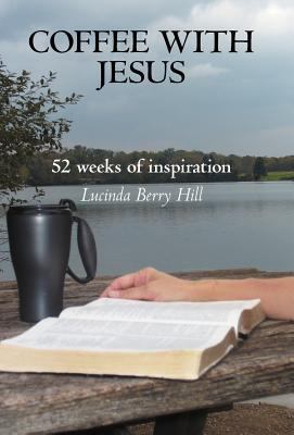 Coffee with Jesus: 52 Weeks of Inspiration 1449733670 Book Cover